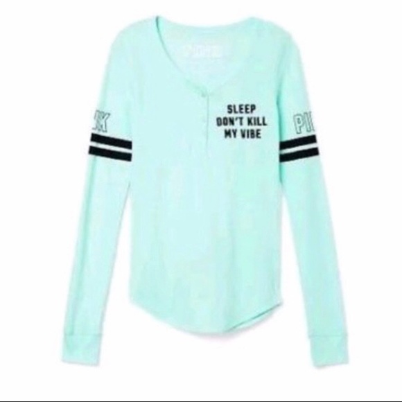 NEW VS PINK SLEEP DONT KILL MY VIBE HENLEY